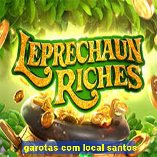 garotas com local santos